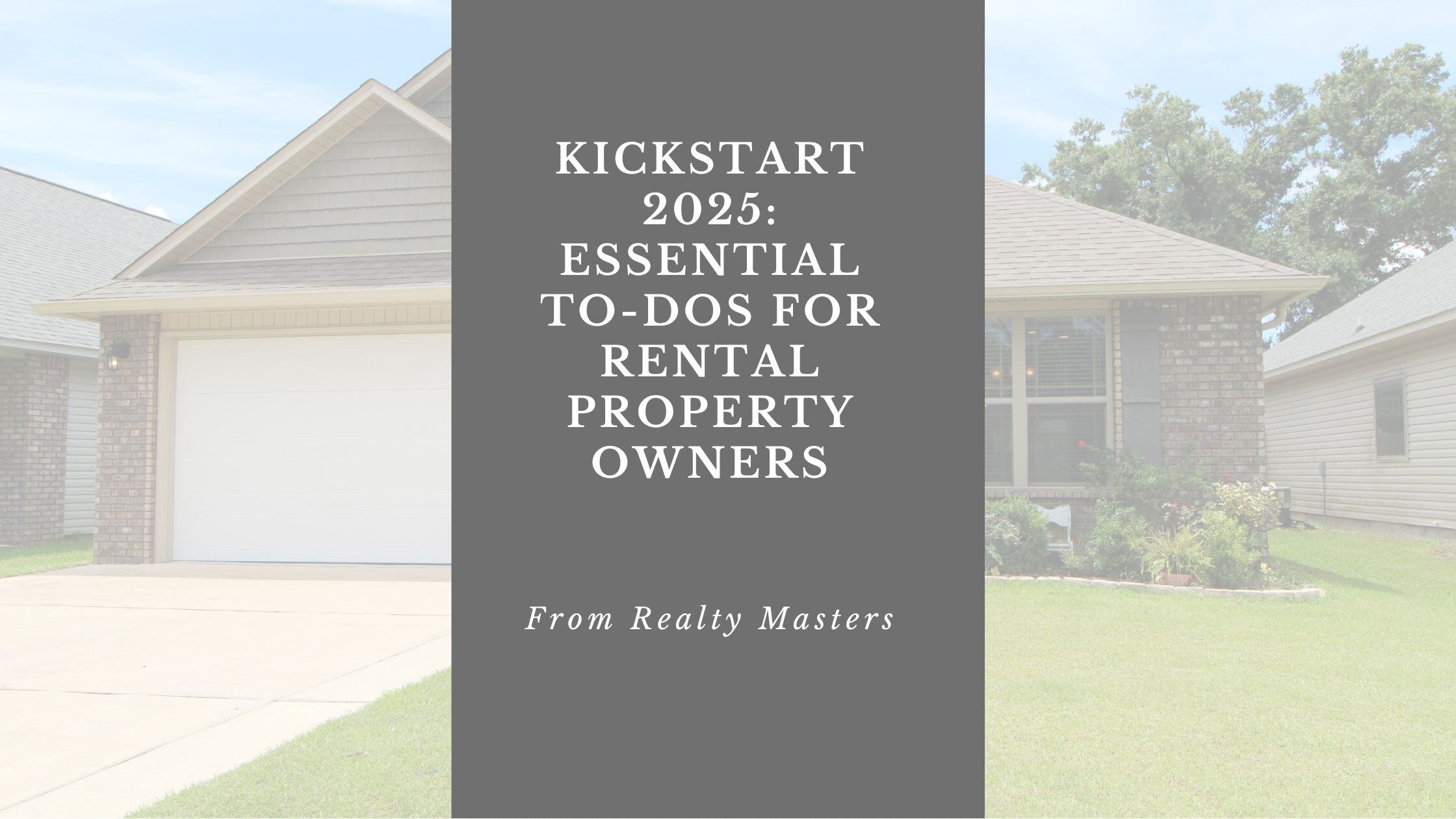 Kickstart 2025: Essential To-Dos for Rental Property Owners